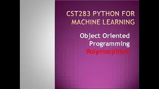 Python for Machine Learning- Object Oriented Programming- Polymorphism- KTU BTECH CSE CST283