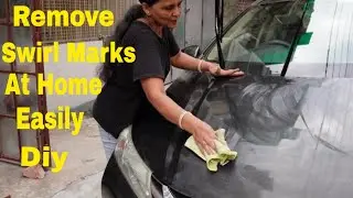 How To Remove Swirl Marks From Your Car At Home DIY 