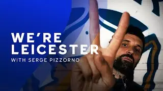 We're LEICESTER, We're FEARLESS 🦊 | Serge Prepares Us For The Premier League