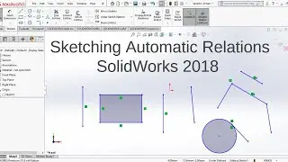 SolidWorks 2018 Tutorial For Beginners _ Sketching Automatic Relations