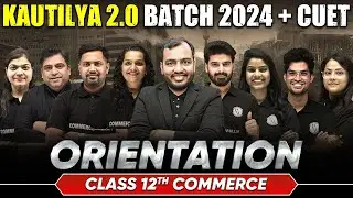 Kautilya 2.0 Batch Orientation || Class 12th || Commerce Wallah by PW