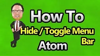 Atom - Hide / Toggle Menu Bar