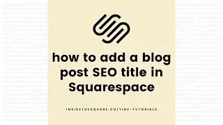 How to Add An SEO Title to a Blog Post in Squarespace 7.1 // Squarespace 7.1 Tutorial