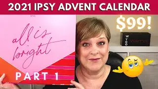 PART 1: IPSY ADVENT CALENDAR 2021 | ALL IS BRIGHT