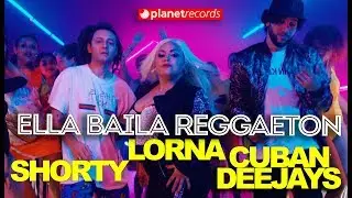 LORNA ❌ SHORTY ❌ CUBAN DEEJAYS - Ella Baila Reggaeton (Official Video by Felo) Reggaeton 2019