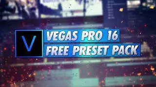 Vegas Pro 16: FREE Ultimate Preset Pack | GIVEAWAY!
