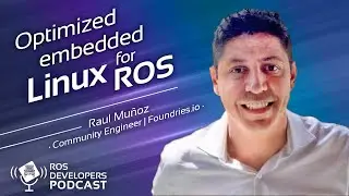 RDP087: Optimized embedded Linux for ROS with Raul Muñoz