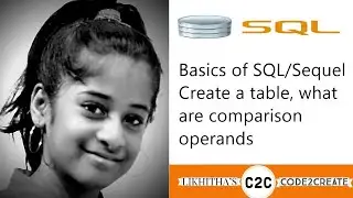 Basics of SQL/Sequel - Create a table , what are comparison operators  in SQL/Sequel