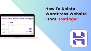 How To Delete WordPress Website From Hostinger - Full Guide
