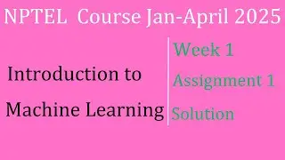Assignment 1 Solution | Introduction to Machine Learning |NPTEL Course Jan-April 2025 |InfoXel