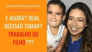 💻Trabalhar em Casa | Cuidar do Filho ou Trabalhar Fora? | Mãe empreendedora
