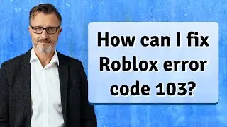 How can I fix Roblox error code 103?