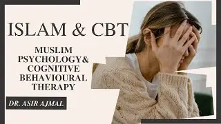 Islam and Cognitive Behavioural Therapy CBT and REBT | Islamic Psychology in Urdu