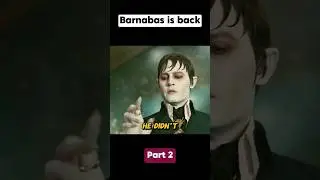 [Part 2] Barnabas is back 