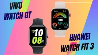 Vivo Watch GT Vs Huawei Watch Fit 3
