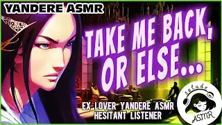 Yandere Ex Girlfriend ASMR RP ❤️‍🔥 Noble Ex Girlfriend Wants You Back! [F4A]