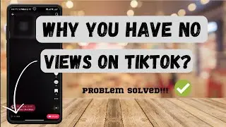 Why You Have No Views On TikTok (Problem Solved!) ! Get Views on TikTok !  TikTok