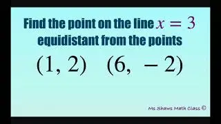Find the point on the line x = 3 equidistant from points (1, 2), and (6, -2).