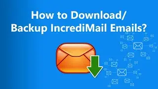 IncrediMail Backup or Download Solution to Migrate Multiple Accounts
