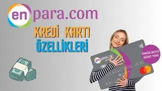 Enpara.com Kredi Kartı Nedir? Özellikleri Nelerdir?