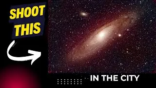 How To Photograph a Galaxy In the City - Andromeda M31
