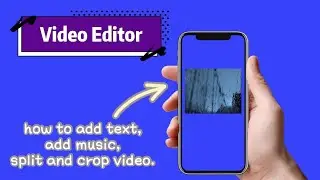 how to edit video on phone - add text, add music, split and crop