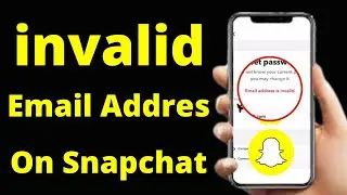 How to Fix Invalid Email on Snapchat | Email Invalid Snapchat