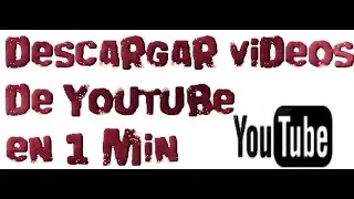 descargar videos de youtube en 1 min