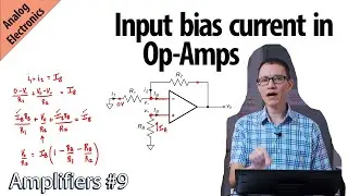 Input Bias Current in Op-Amps (Amplifiers #9)