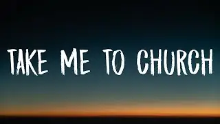 Hozier - Take Me To Church (Lyrics)