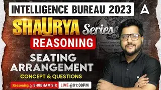IB Security Assistant & MTS 2023 | Reasoning | Seating Arrangement Concept & Questions