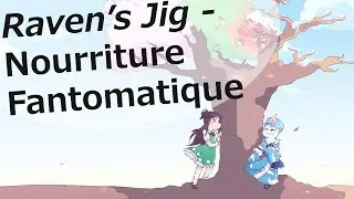 [東方 Touhou vocal] Raven’s Jig - Nourriture Fantomatique (Youmu Konpaku's theme)