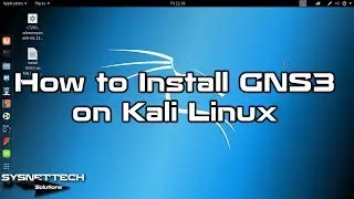 How to Install GNS3 on Kali Linux 2019 | SYSNETTECH Solutions