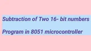 Subtraction of Two 16- bit numbers Program in 8051 microcontroller/in telugu/diploma/pls subscribe