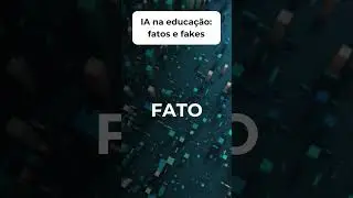 IA na educação: fatos e fakes #vídeo 02 #educação #transformação  #inteligenciaartificial