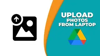 How to upload photos in Google Drive from a laptop