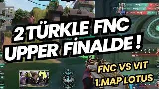 FNC VS VIT UPPER FİNAL 1.MAP LOTUS | FİNALDE COMEBACK HARİKA HARİTA ! VALORANT EMEA PLAY-OFF