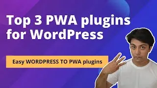 Top 3 PWA plugins for WordPress - Best plugins to convert WordPress website into PWA