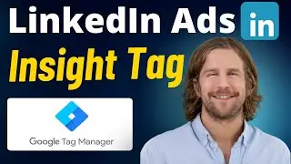 Installing the LinkedIn Ads Insight Tag with Google Tag Manager - 2024