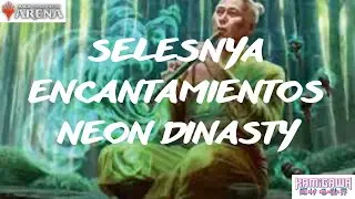 MAGIC ARENA EN ESPAÑOL| STANDARD| SELESNYA ENCANTAMIENTOS NEON DINASTY KAMIGAWA