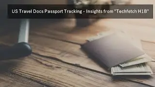 US travel docs passport tracking - Techfetch H1B