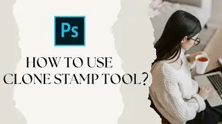 How to use Clone Stamp Tool? (Adobe Photoshop)