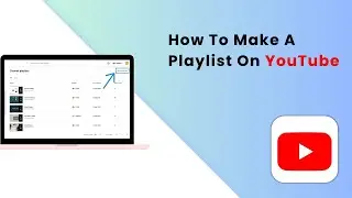 How To Make A Playlist On YouTube (2025)