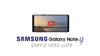 Samsung Galaxy Note 9 Sample 4k 60p Clips