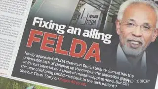 BEHIND THE STORY: Fixing An Ailing FELDA