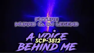 Future - MuraD & DJ LegenD ( SCP-3812 )