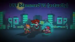 FNF blammed V3 (actually)