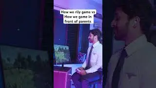How we actually game vs How we game in front of parents