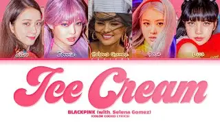 BLACKPINK, Selena Gomez - Ice Cream (Tradução/Legendado) (Color Coded Lyrics)