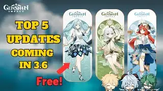 Top 5 BEST Updates Coming in Version 3.6 Genshin Impact